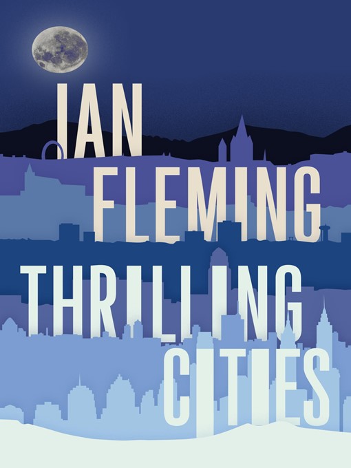 Title details for Thrilling Cities by Ian Fleming - Wait list